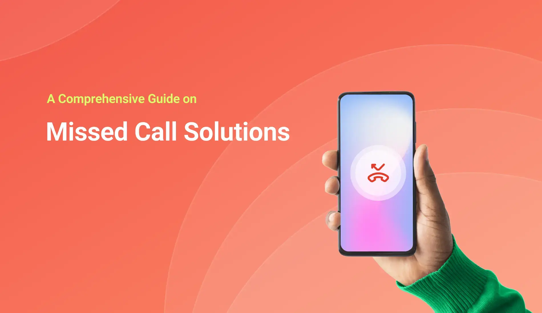 What Is a Missed Call Solution? How It Works and Helps Businesses Generate More Leads